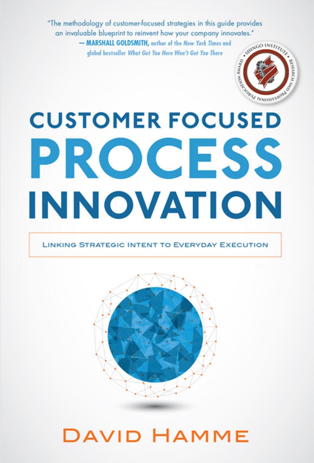 Big bigCover of Customer Focused Process Innovation: Linking Strategic Intent to Everyday Execution