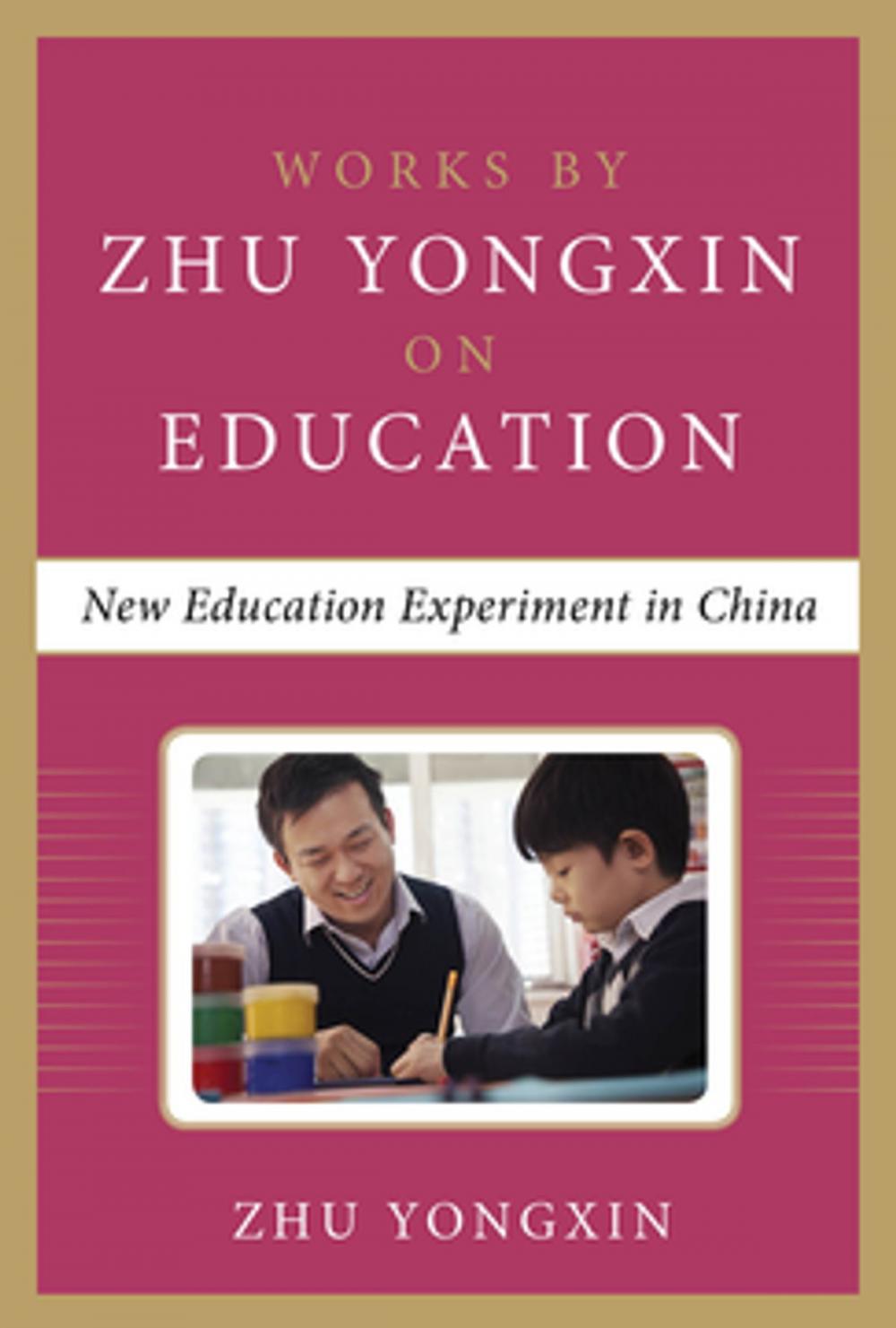 Big bigCover of New Education Experiment in China (Works by Zhu Yongxin on Education Series)