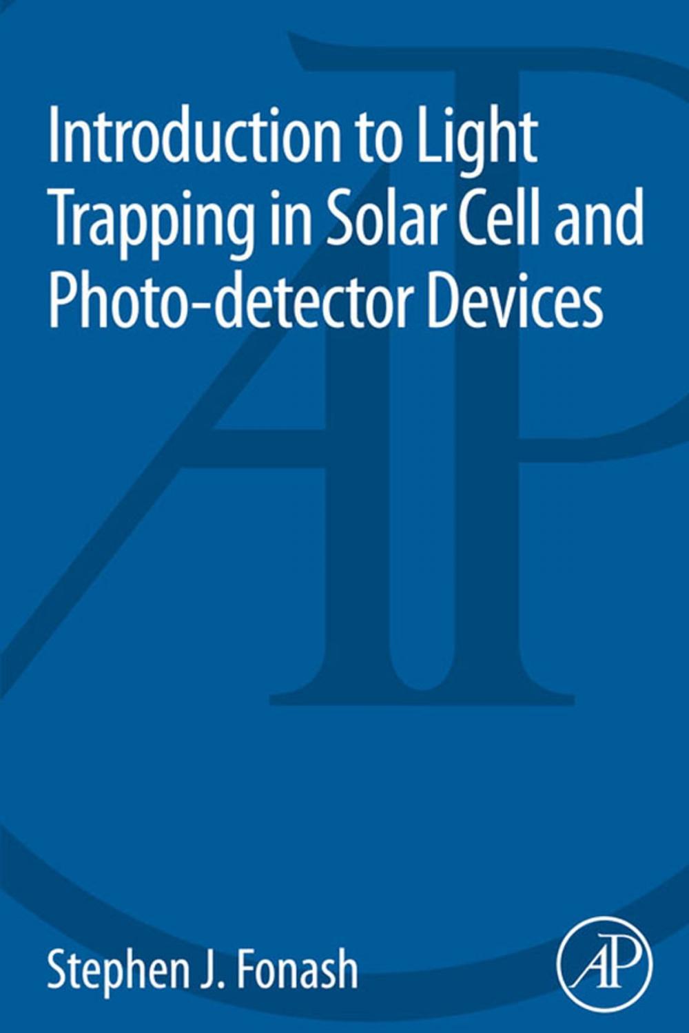 Big bigCover of Introduction to Light Trapping in Solar Cell and Photo-detector Devices