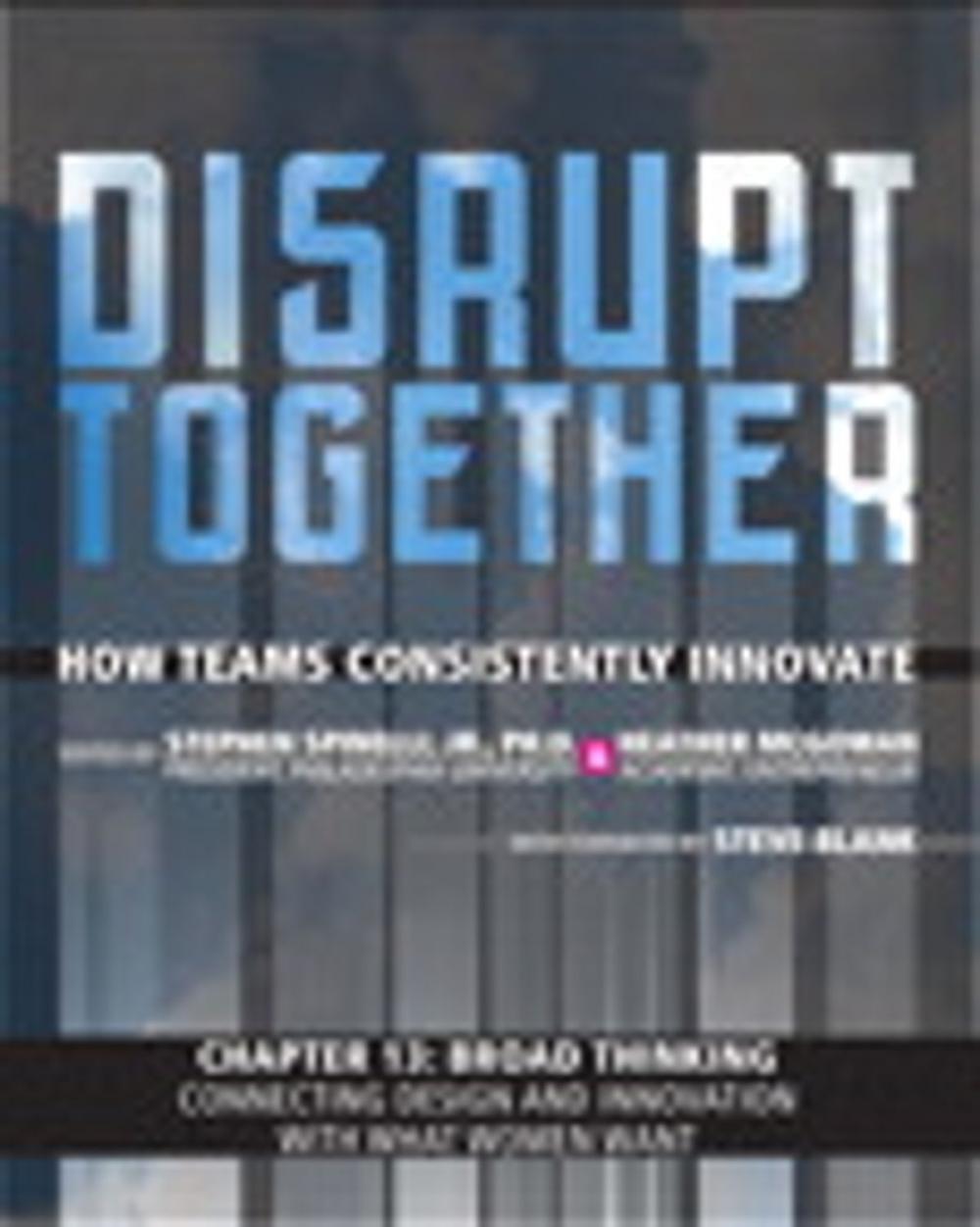 Big bigCover of Broad Thinking - Connecting Design and Innovation with What Women Want (Chapter 13 from Disrupt Together)