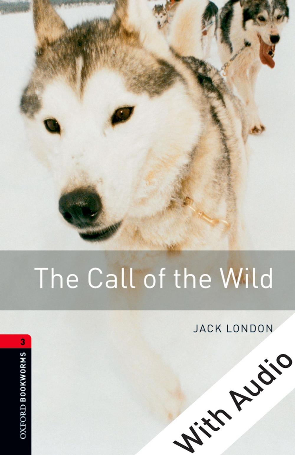 Big bigCover of The Call of the Wild - With Audio Level 3 Oxford Bookworms Library