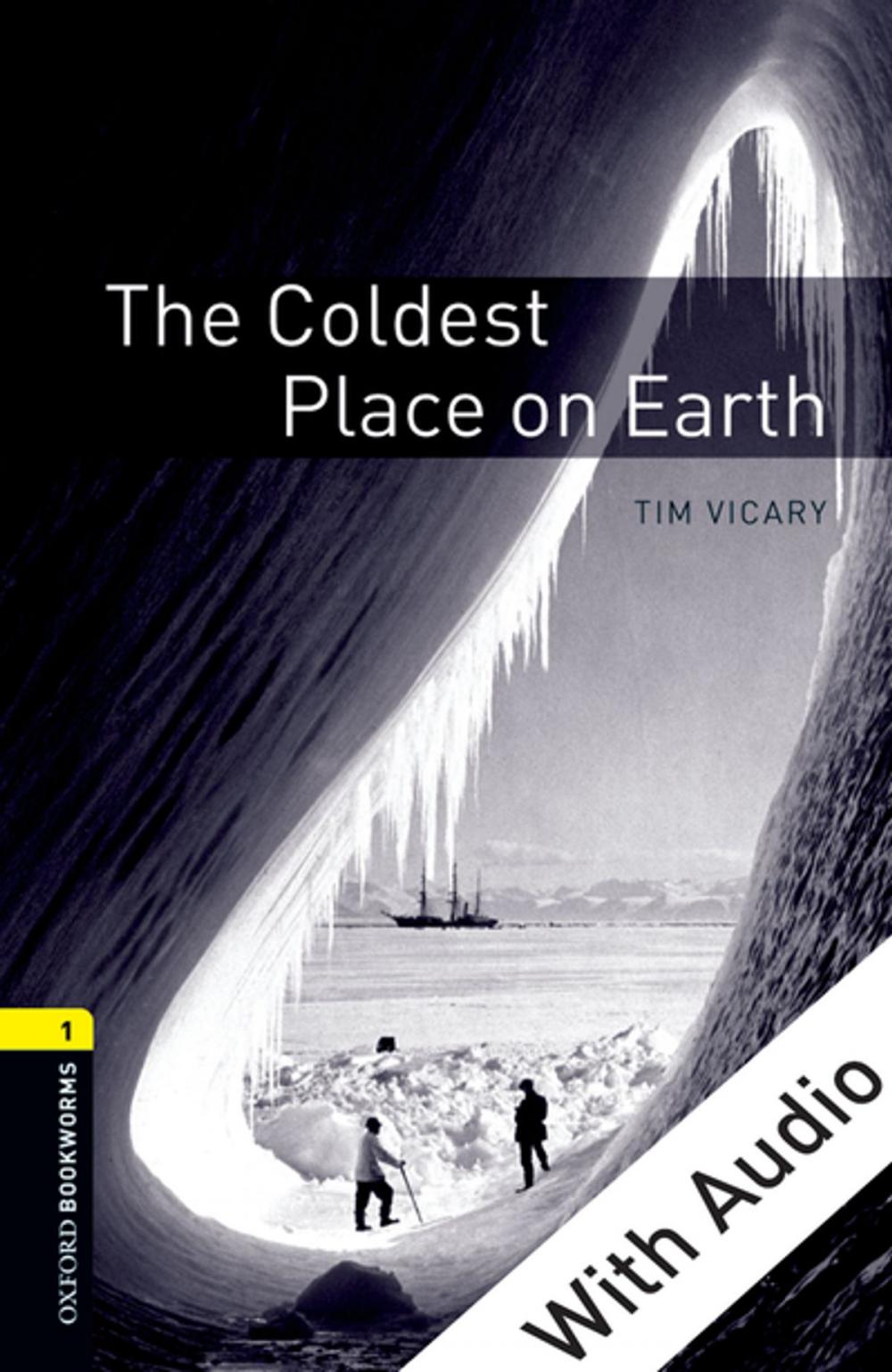 Big bigCover of The Coldest Place on Earth - With Audio Level 1 Oxford Bookworms Library