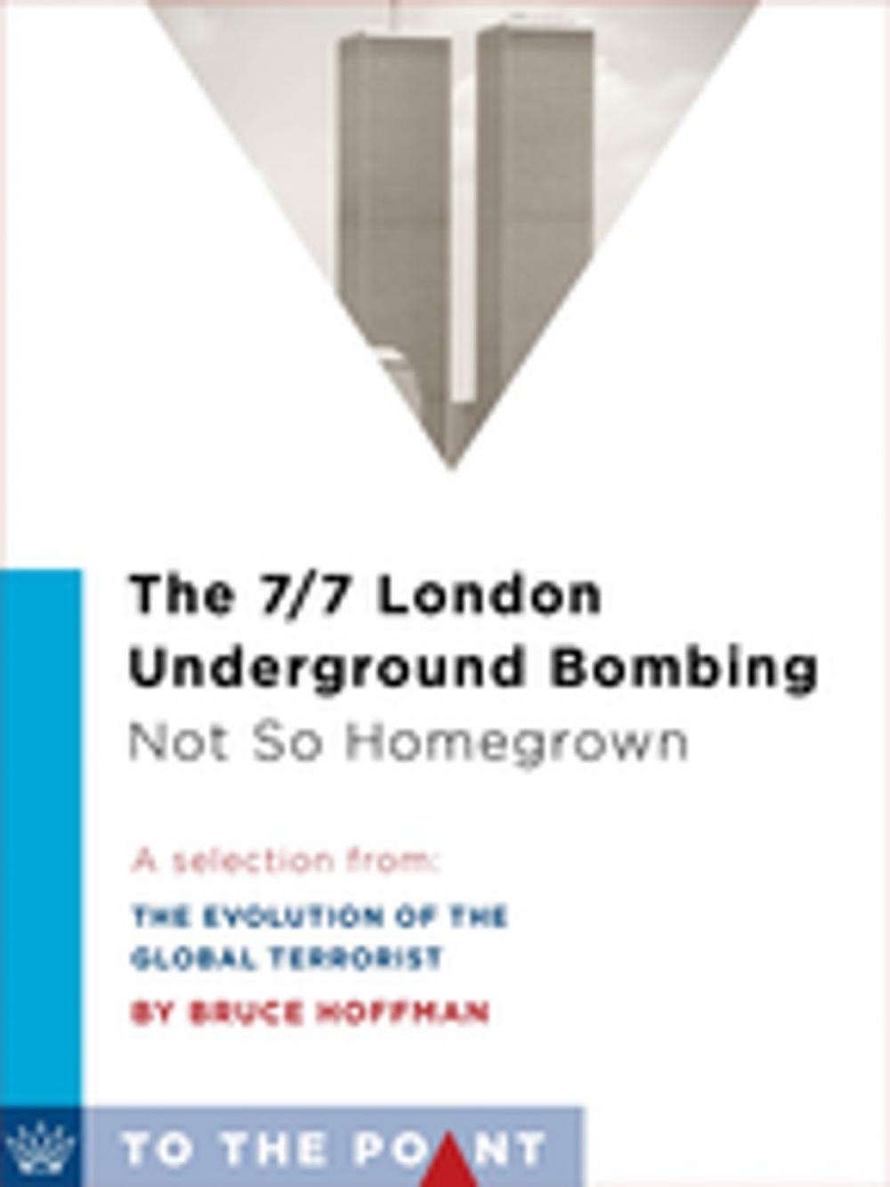 Big bigCover of The 7/7 London Underground Bombing: Not So Homegrown