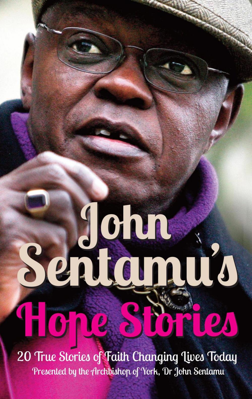 Big bigCover of John Sentamu's Hope Stories: 20 True Stories of Lives Transformed by Hope