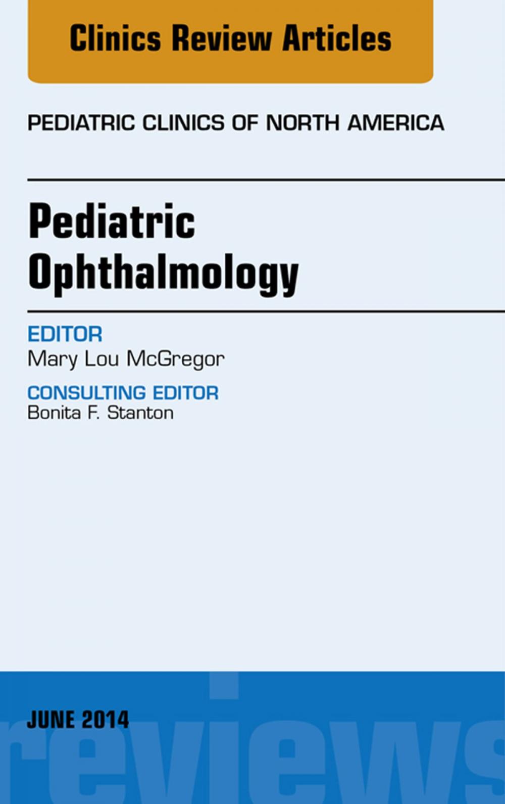 Big bigCover of Pediatric Ophthalmology, An Issue of Pediatric Clinics,