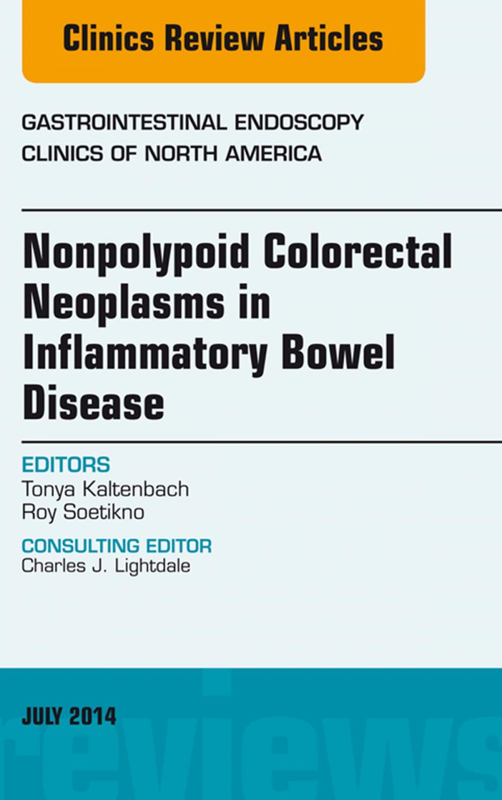 Big bigCover of Nonpolypoid Colorectal Neoplasms in Inflammatory Bowel Disease, An Issue of Gastrointestinal Endoscopy Clinics,