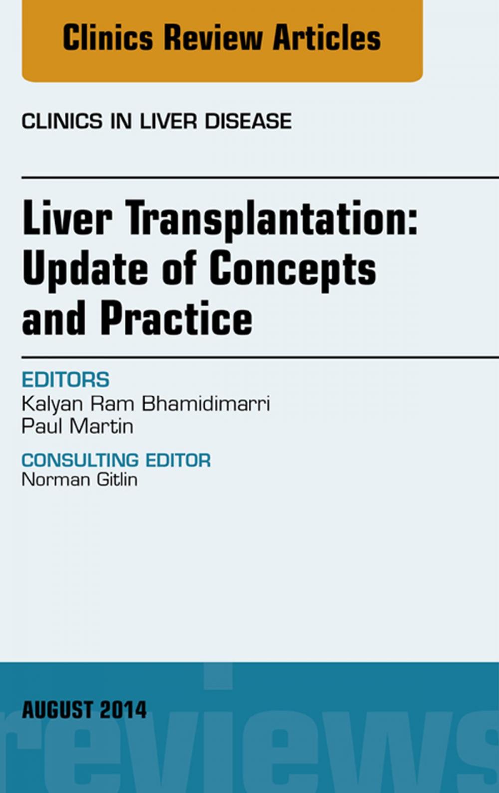 Big bigCover of Liver Transplantation: Update of Concepts and Practice, An Issue of Clinics in Liver Disease, E-Book