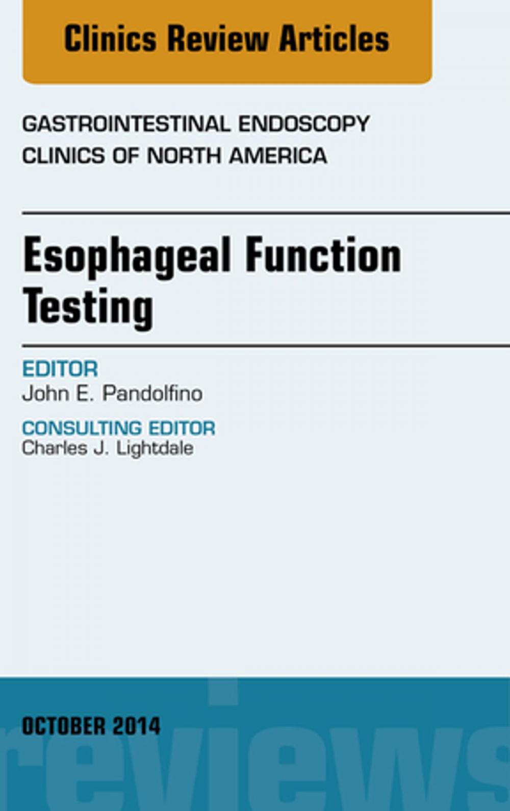 Big bigCover of Esophageal Function Testing, An Issue of Gastrointestinal Endoscopy Clinics, E-Book