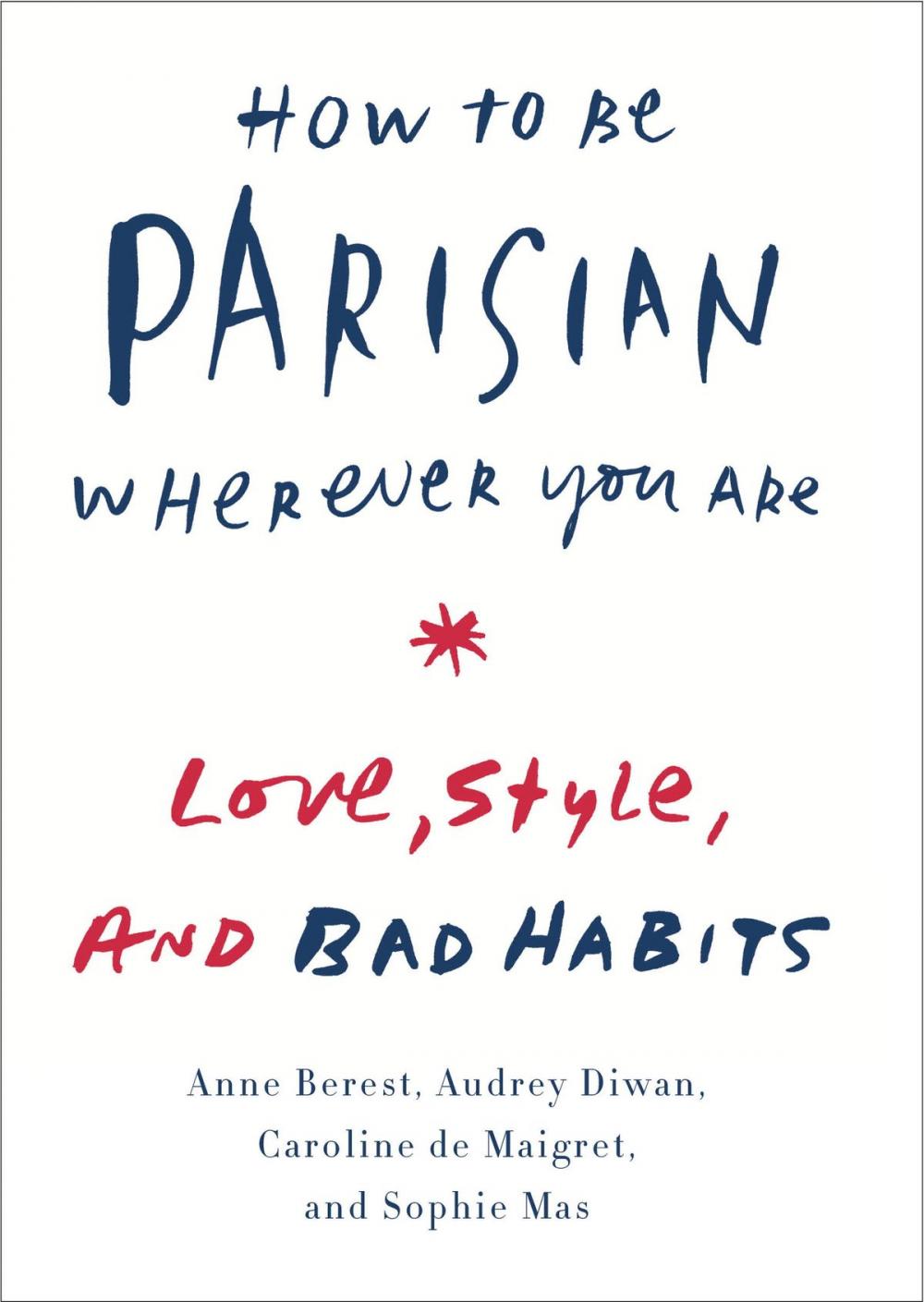 Big bigCover of How to Be Parisian Wherever You Are