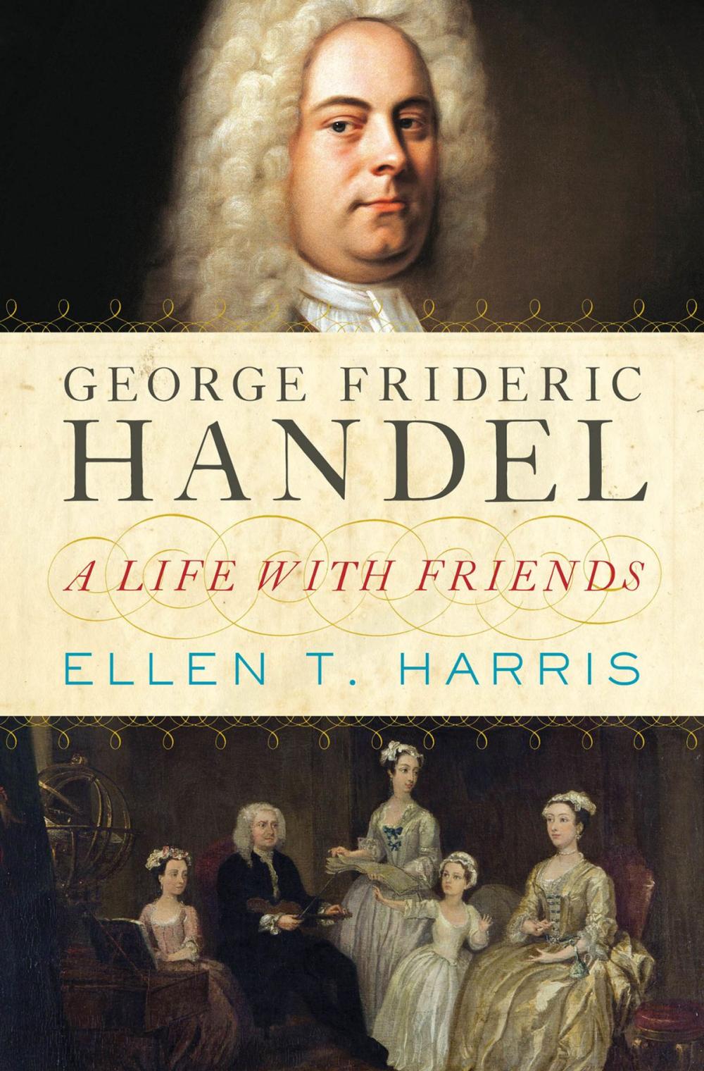 Big bigCover of George Frideric Handel: A Life with Friends