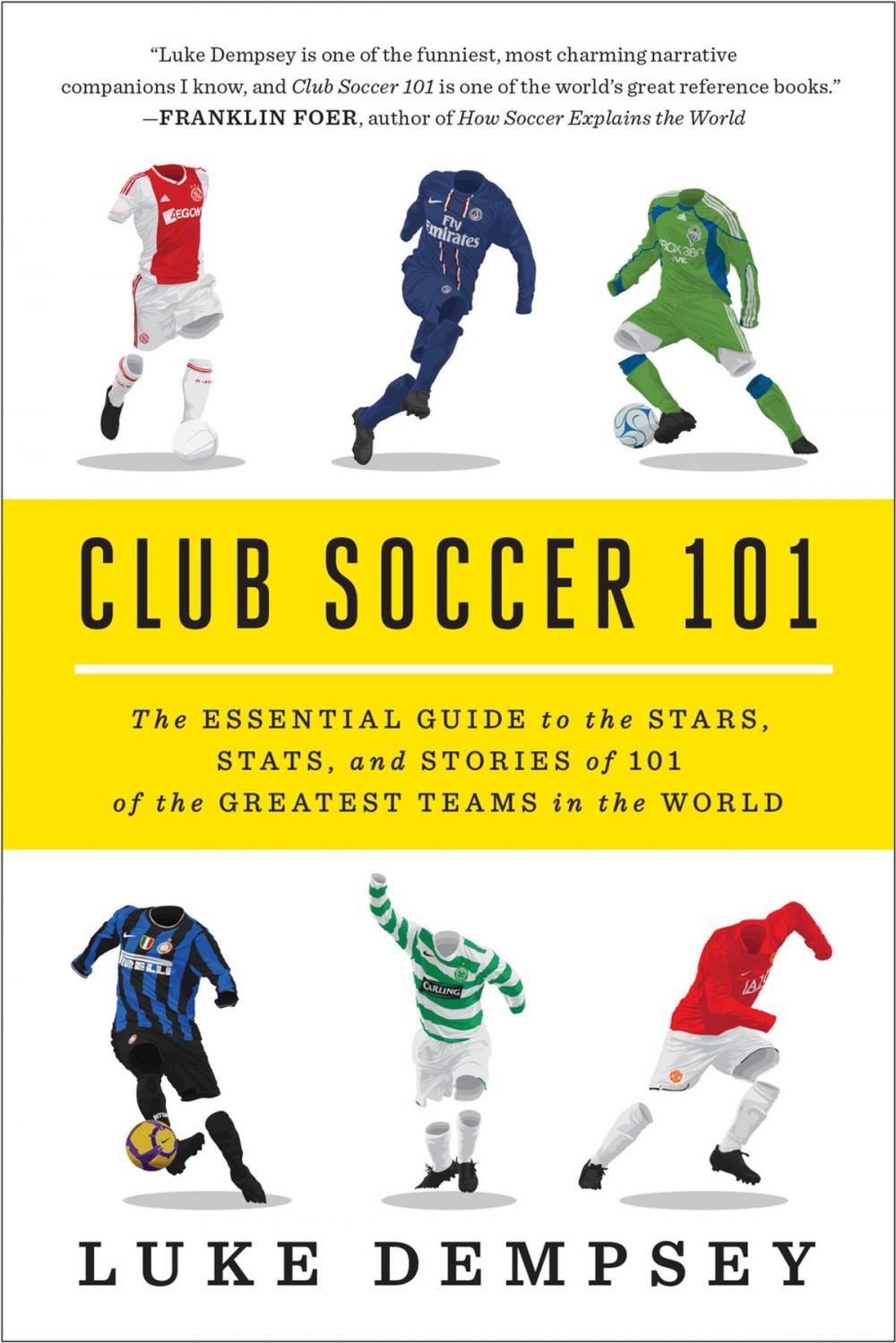 Big bigCover of Club Soccer 101: The Essential Guide to the Stars, Stats, and Stories of 101 of the Greatest Teams in the World