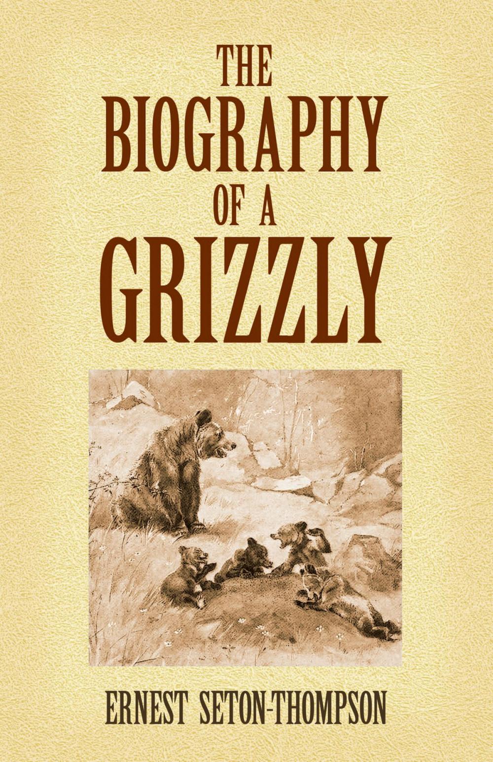 Big bigCover of The Biography of a Grizzly