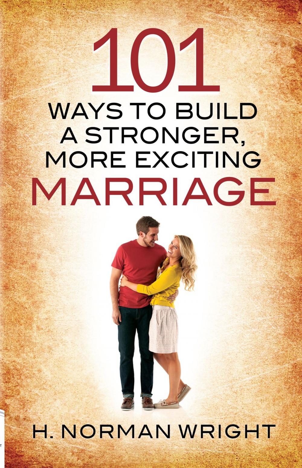 Big bigCover of 101 Ways to Build a Stronger, More Exciting Marriage