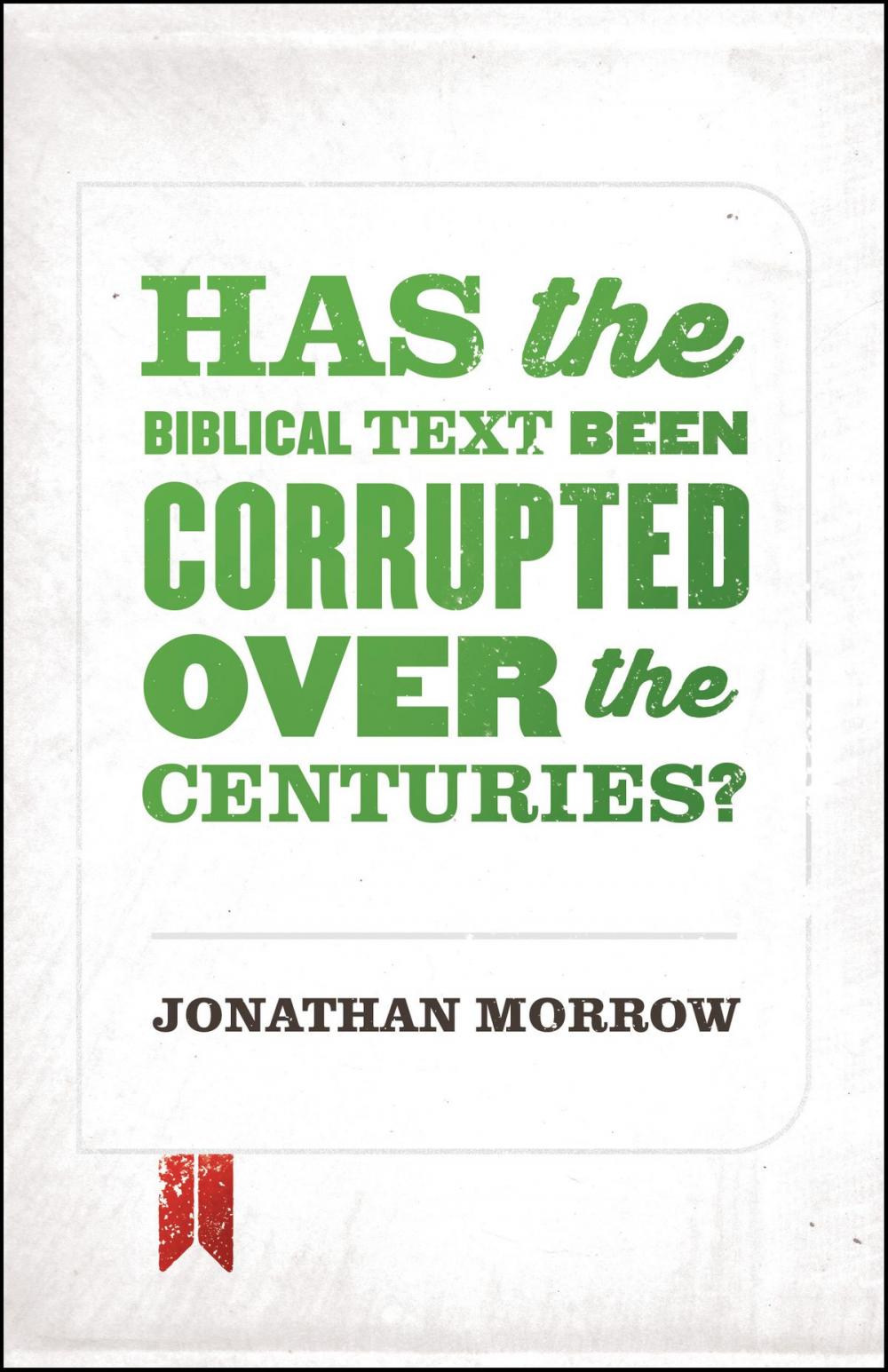 Big bigCover of Has the Biblical Text Been Corrupted over the Centuries?