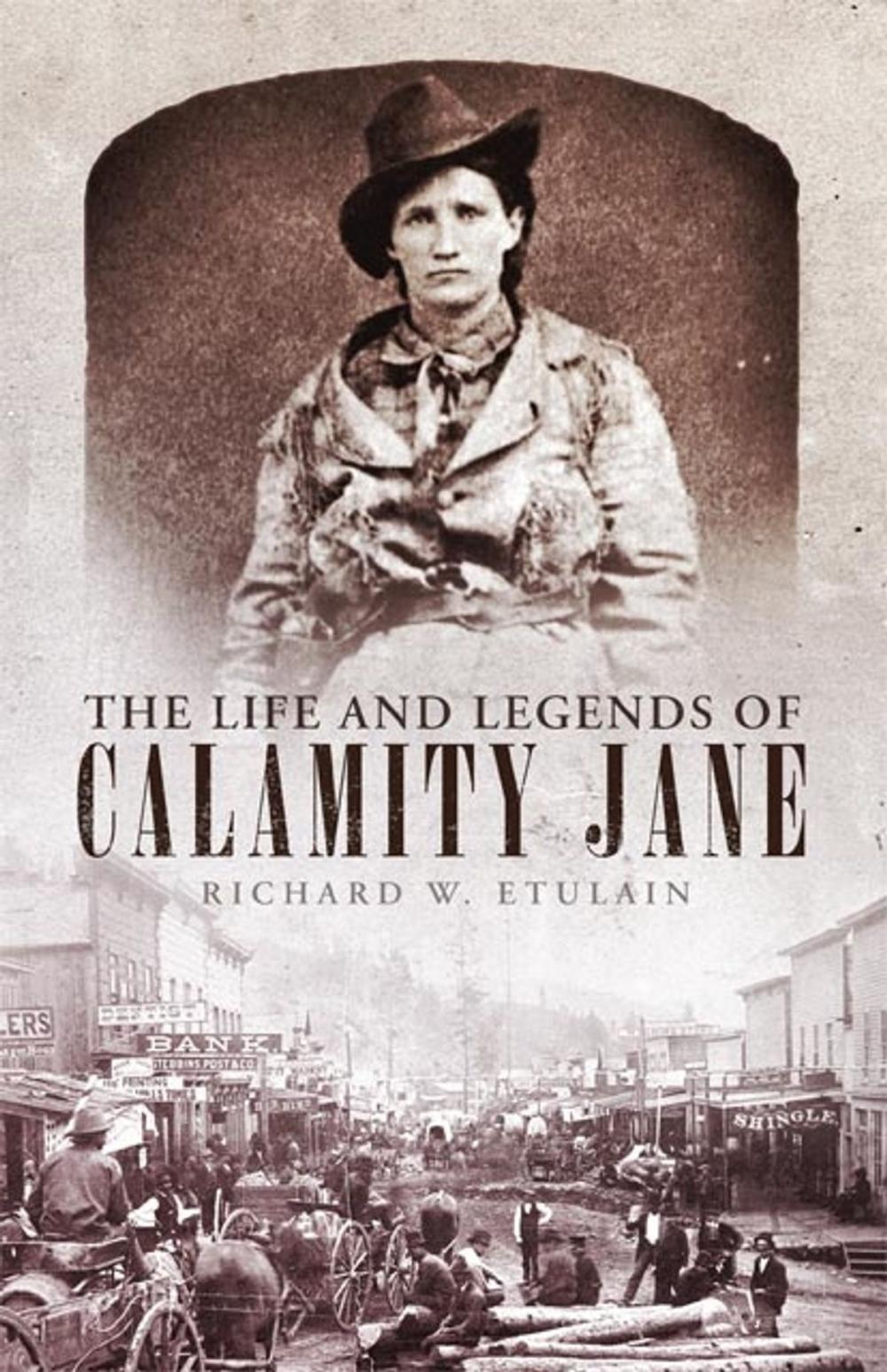 Big bigCover of The Life and Legends of Calamity Jane