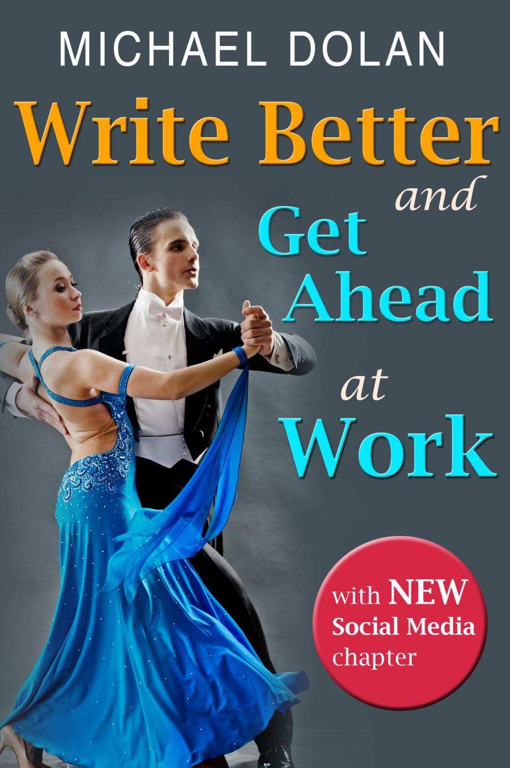 Big bigCover of Write Better and Get Ahead At Work