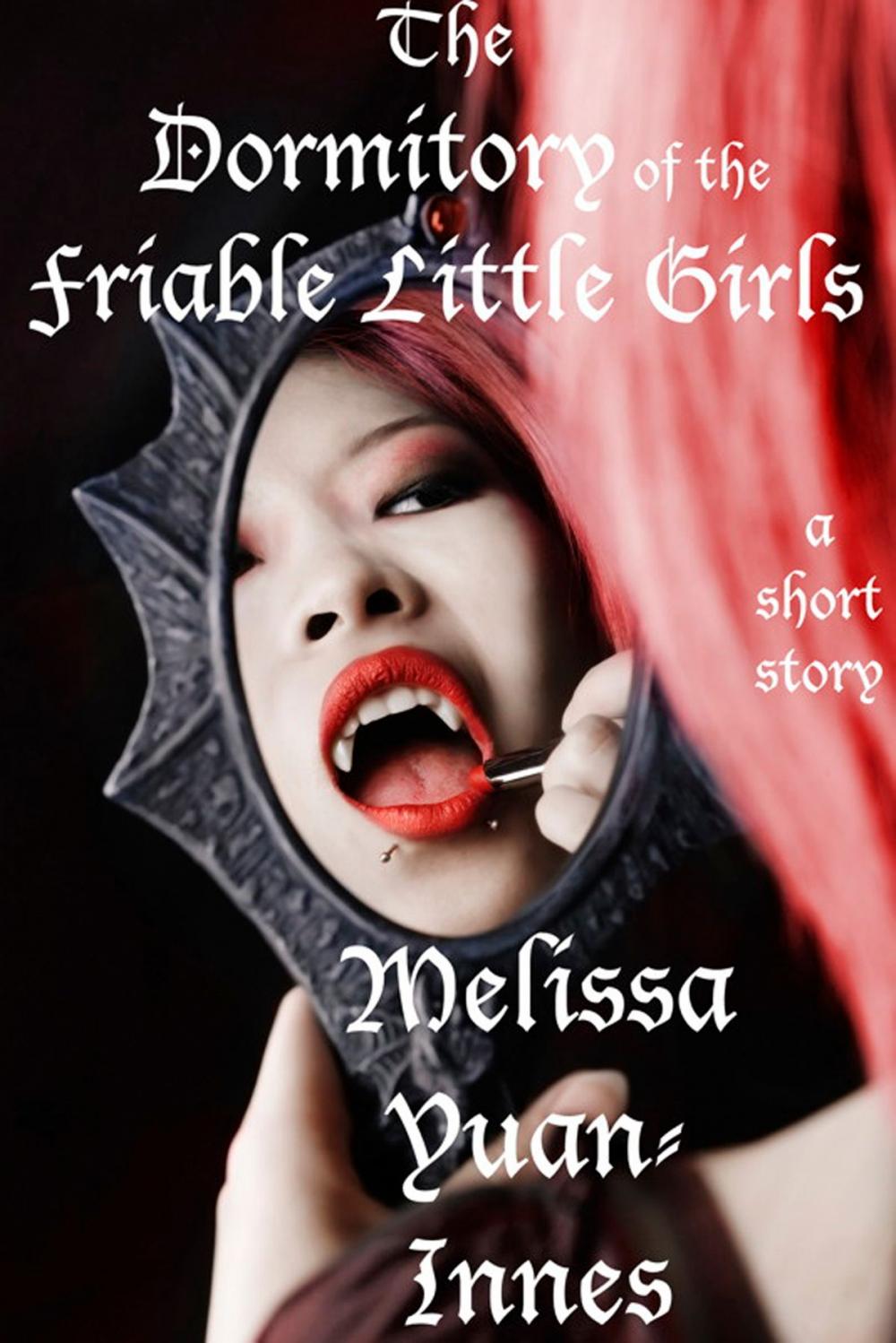 Big bigCover of The Dormitory of the Friable Little Girls