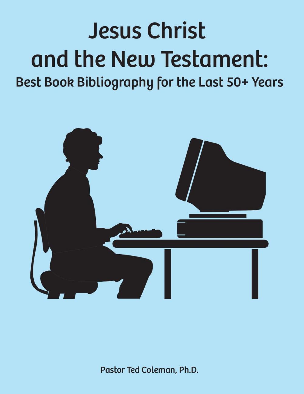 Big bigCover of Jesus Christ and the New Testament: Best Book Bibliography for the last 50 + years