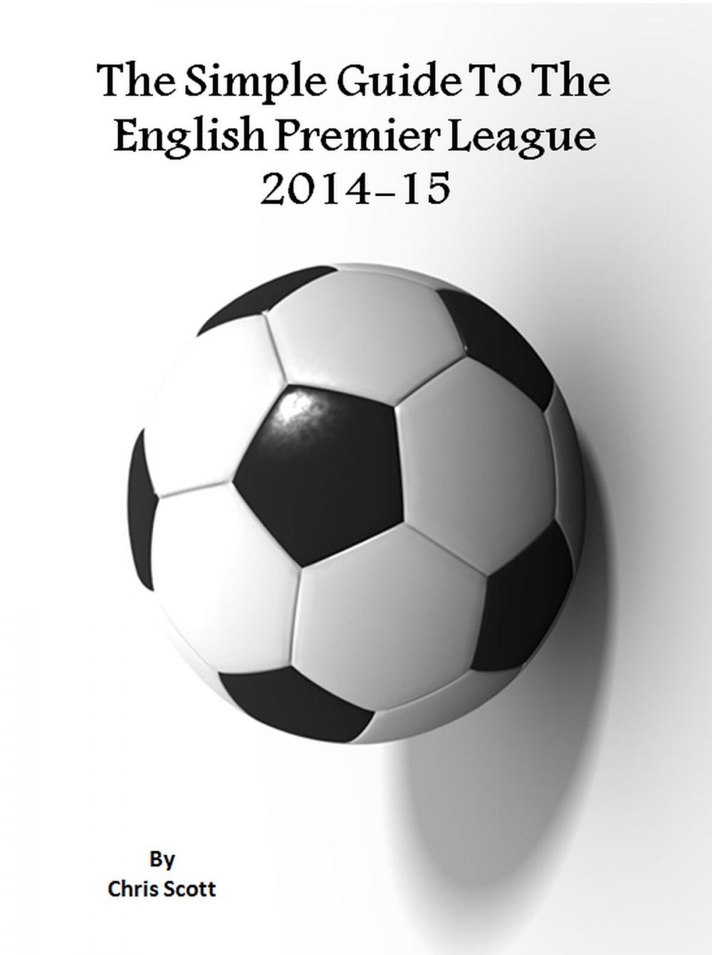 Big bigCover of The Simple Guide To The English Premier League 2014-15