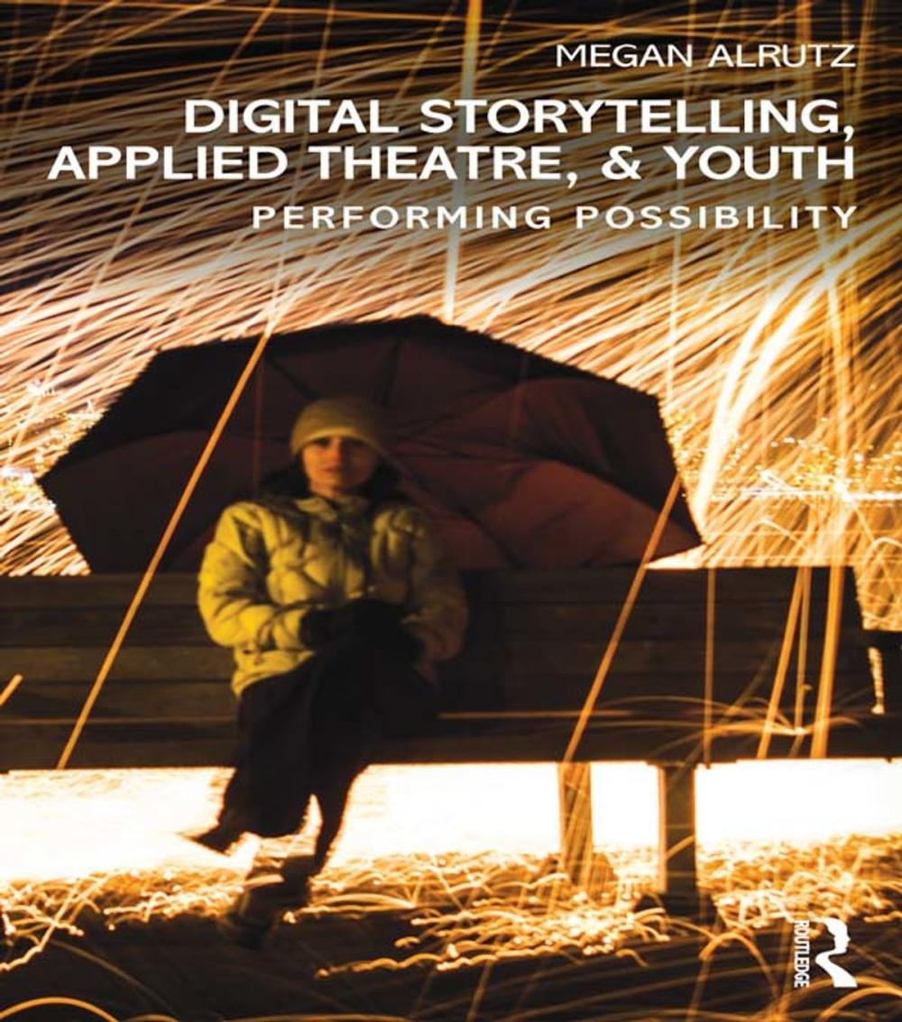 Big bigCover of Digital Storytelling, Applied Theatre, & Youth