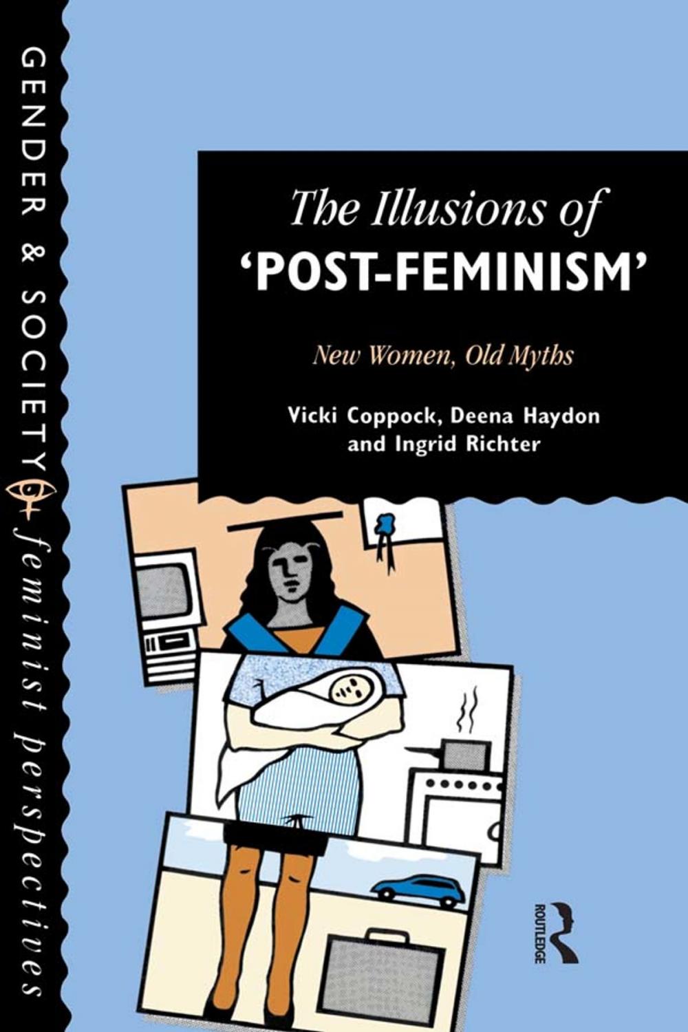 Big bigCover of The Illusions Of Post-Feminism