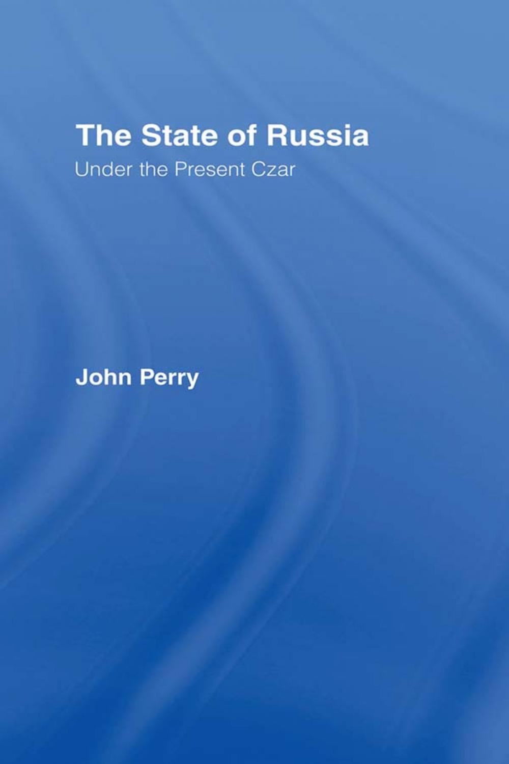 Big bigCover of The State of Russia Under the Present Czar