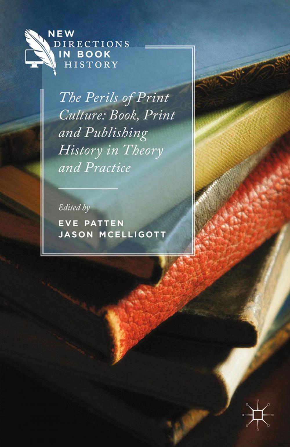 Big bigCover of The Perils of Print Culture: Book, Print and Publishing History in Theory and Practice