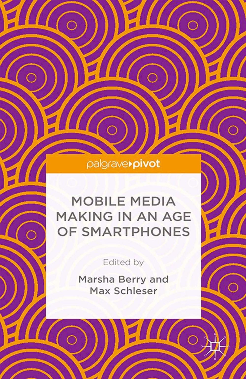 Big bigCover of Mobile Media Making in an Age of Smartphones