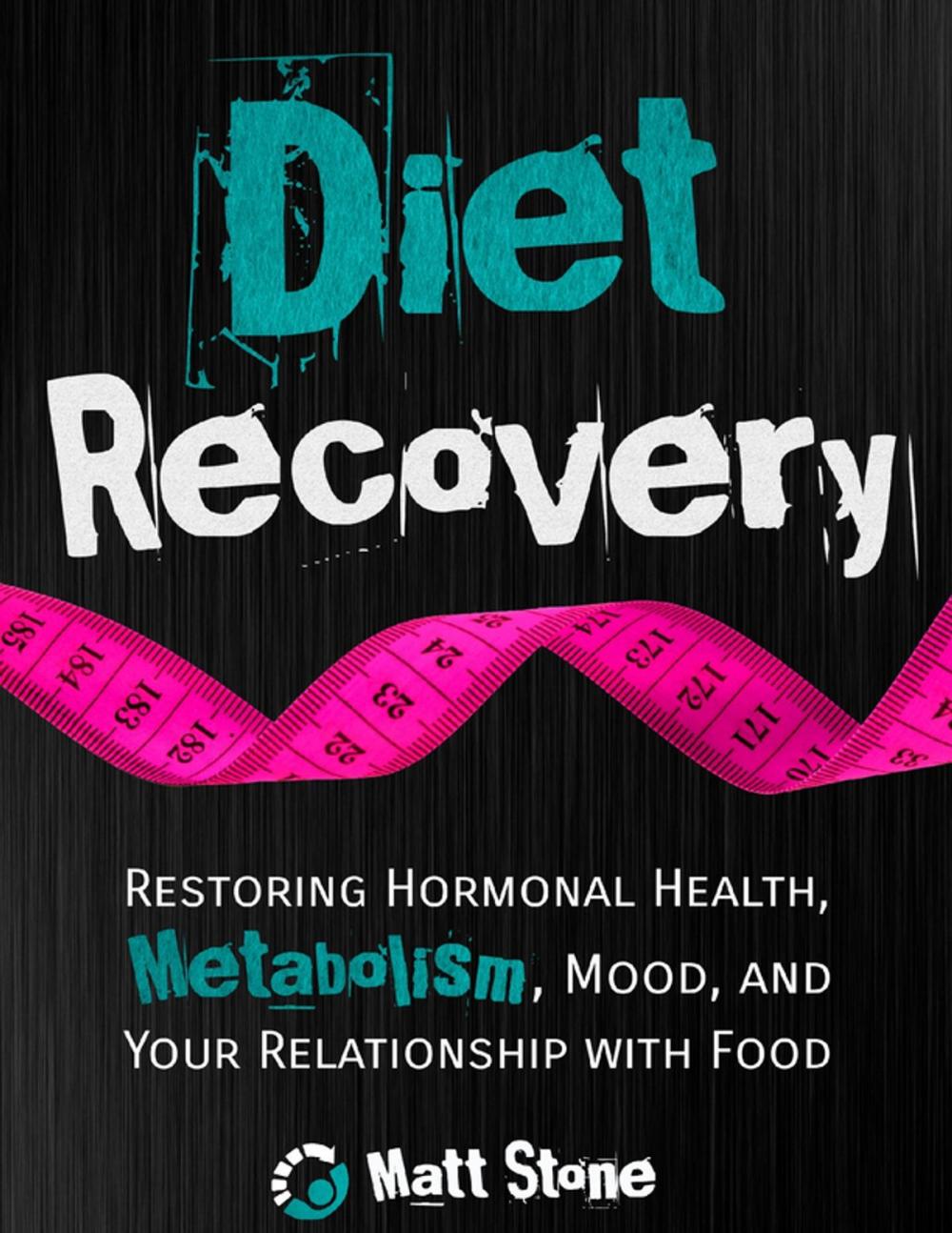 Big bigCover of Diet Recovery: Restoring Hormonal Health, Metabolism, Mood and Your Relationship with Food