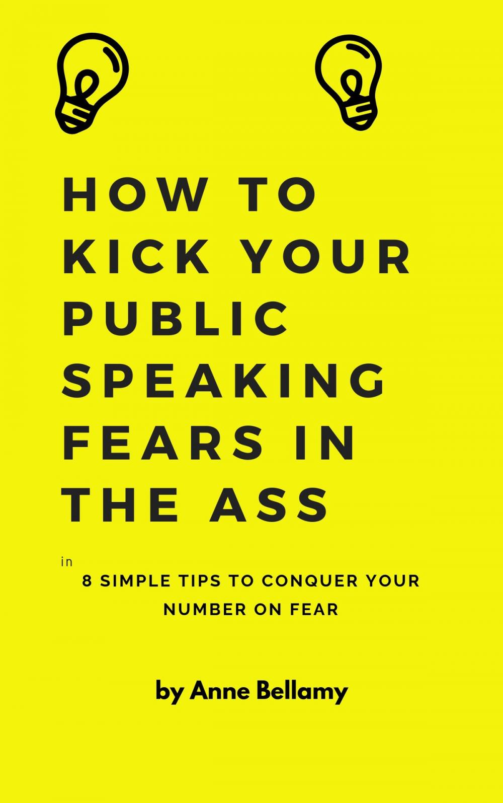 Big bigCover of How To Kick Your Public Speaking Fears In The Ass