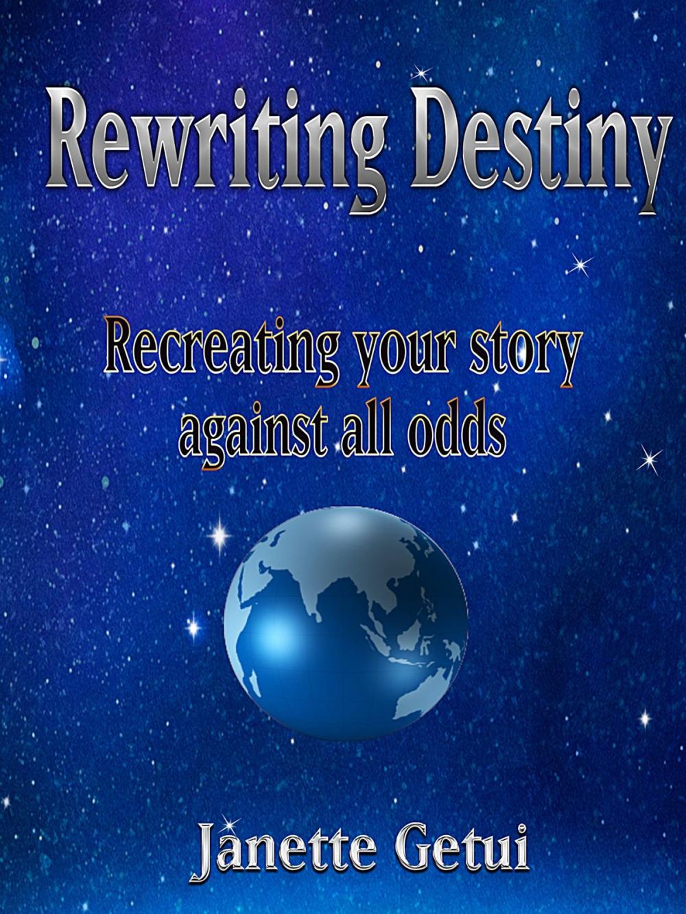 Big bigCover of Rewriting Destiny Recreating your story against all odds