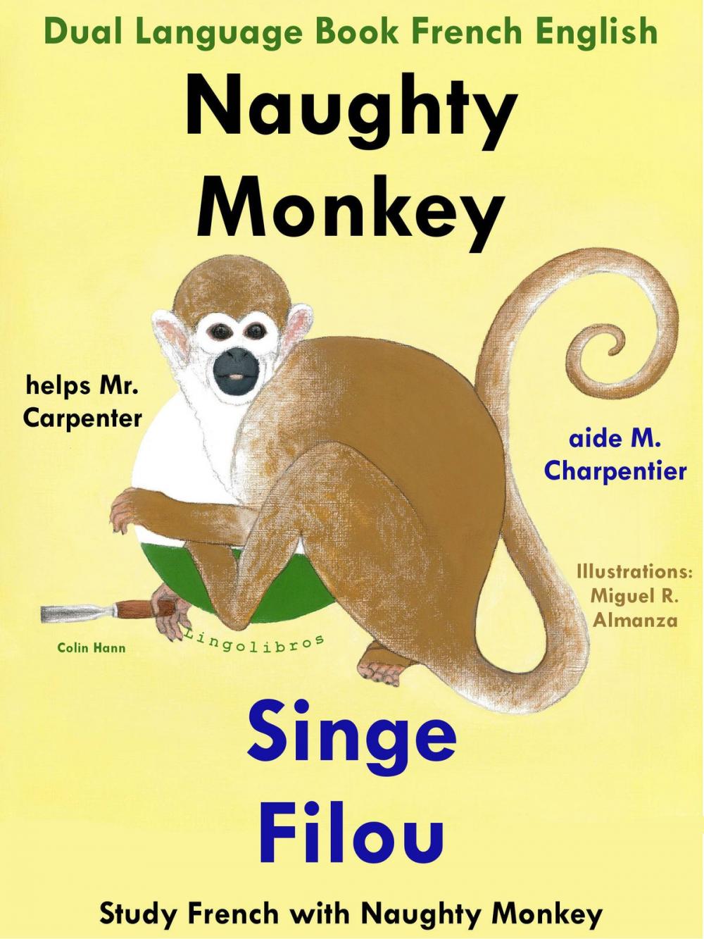 Big bigCover of Dual Language Book French English: Naughty Monkey Helps Mr. Carpenter - Singe Filou aide M. Charpentier. Study French with Naughty Monkey. Learn French Collection