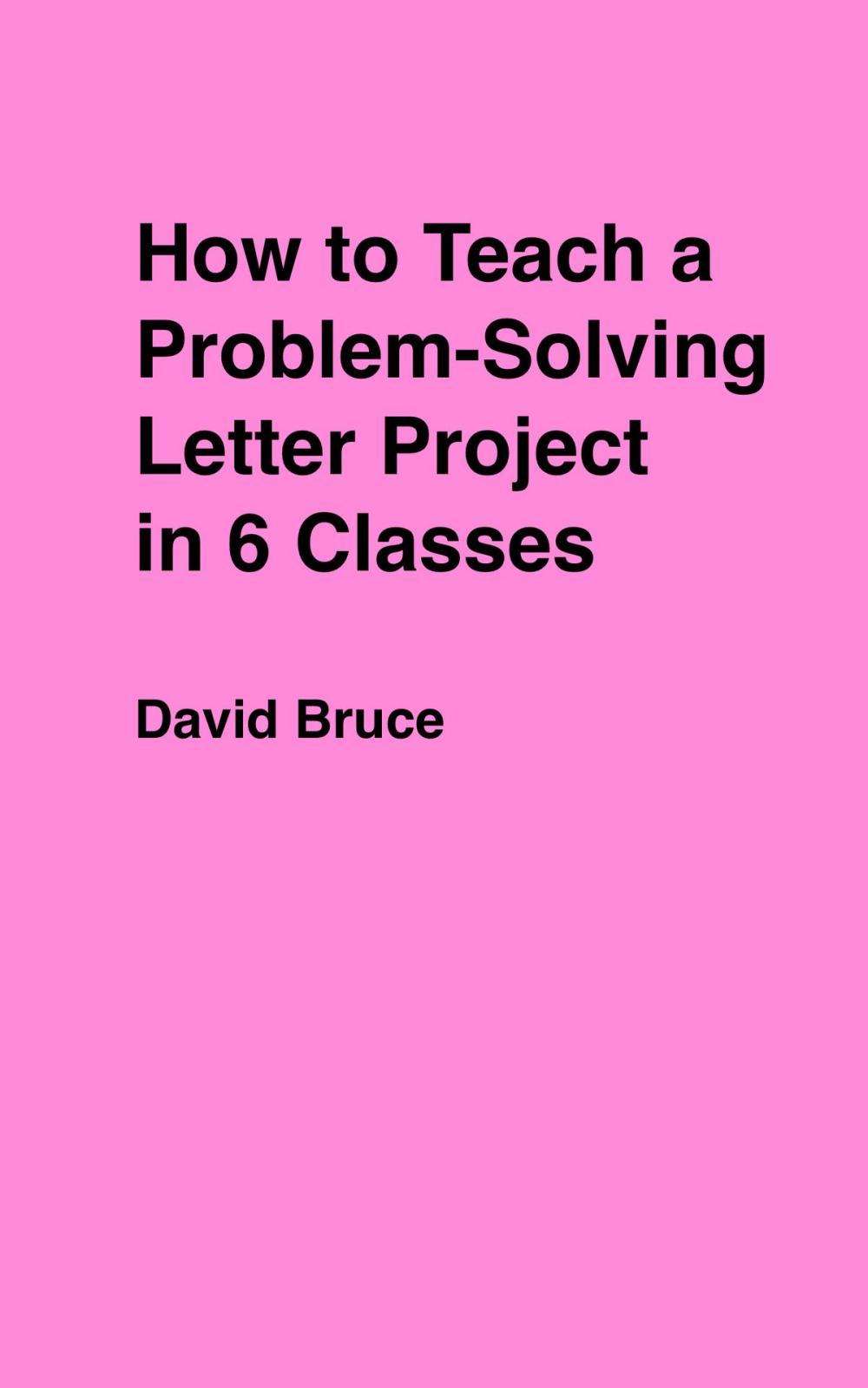 Big bigCover of How to Teach a Problem-Solving Letter Composition Project in 6 Classes