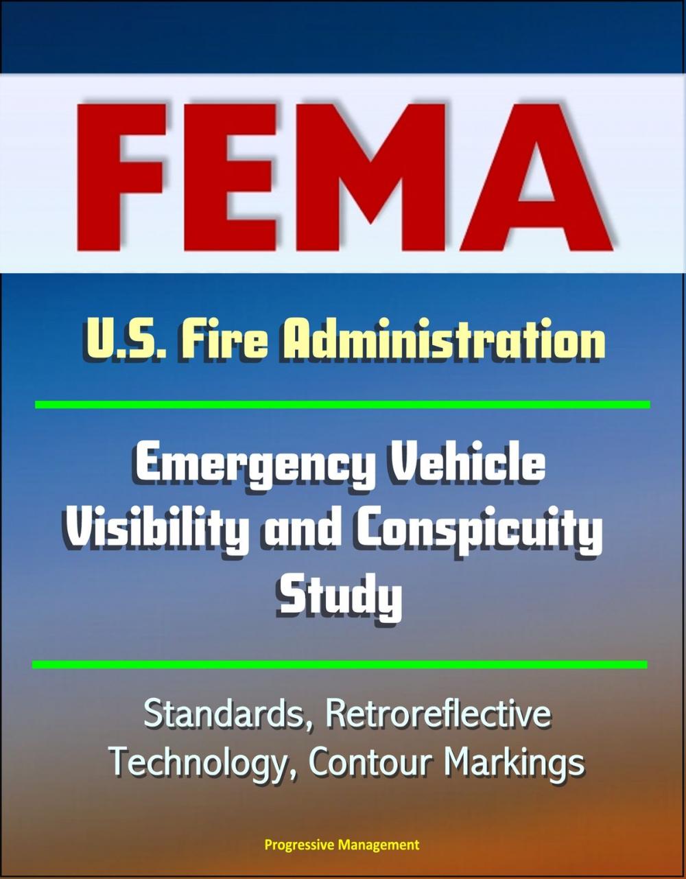 Big bigCover of FEMA U.S. Fire Administration Emergency Vehicle Visibility and Conspicuity Study: Standards, Retroreflective Technology, Contour Markings