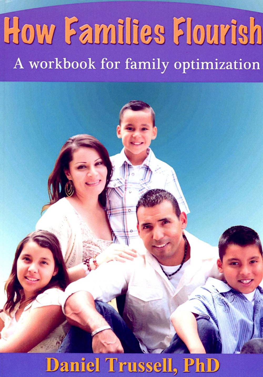 Big bigCover of How Families Flourish, A Workbook for Family Optimization