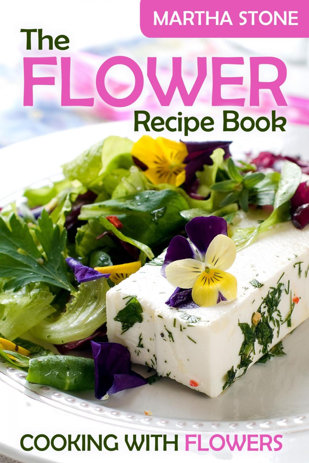 Big bigCover of The Flower Recipe Book: Cooking with Flowers