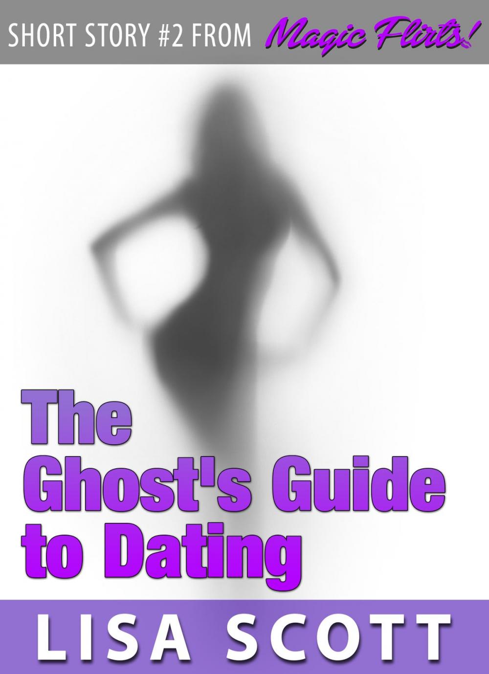 Big bigCover of The Ghost's Guide to Dating (Short Story #2 from Magic Flirts! 5 Romantic Short Stories)