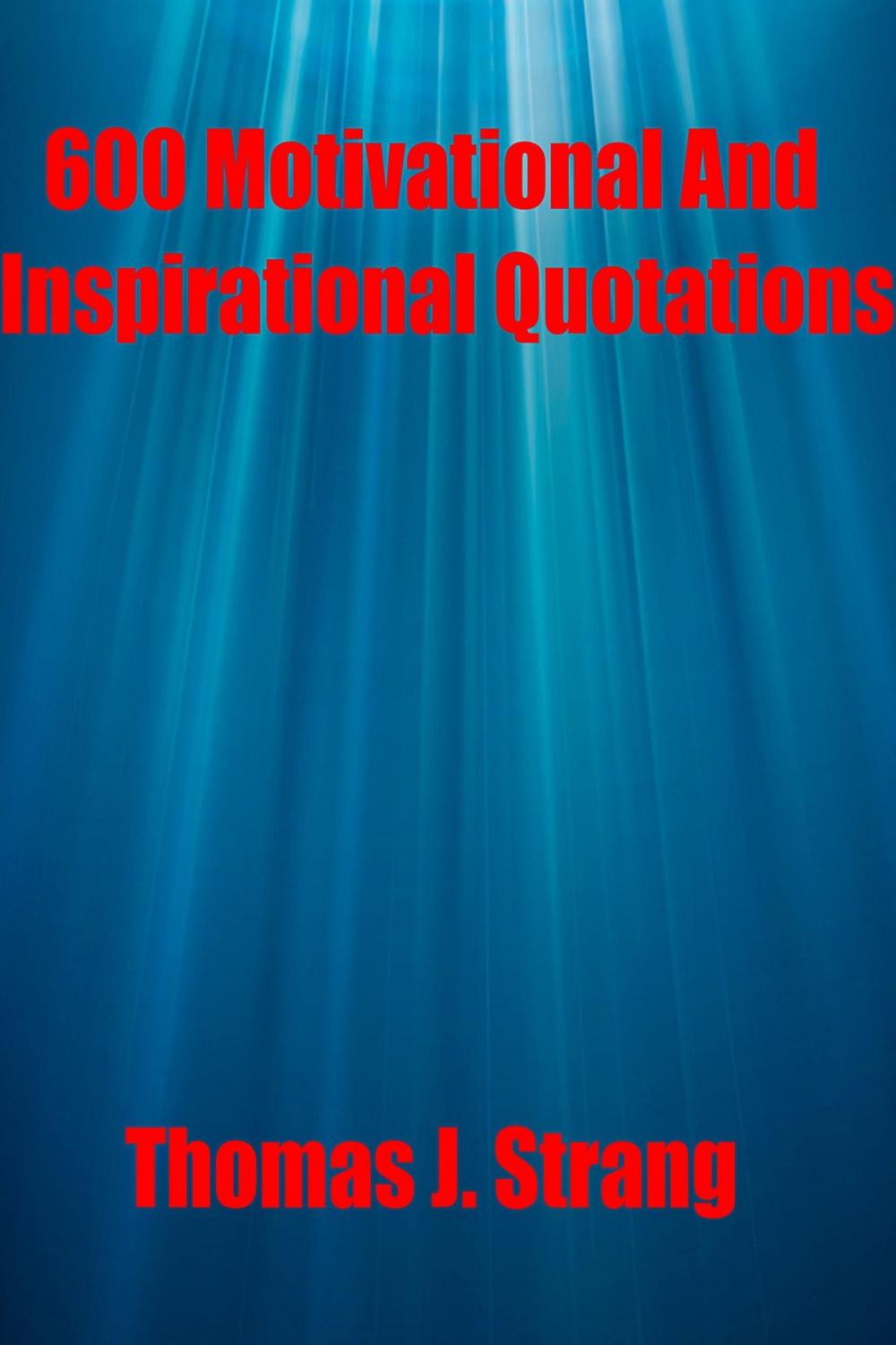 Big bigCover of 600 Motivational And Inspirational Quotations