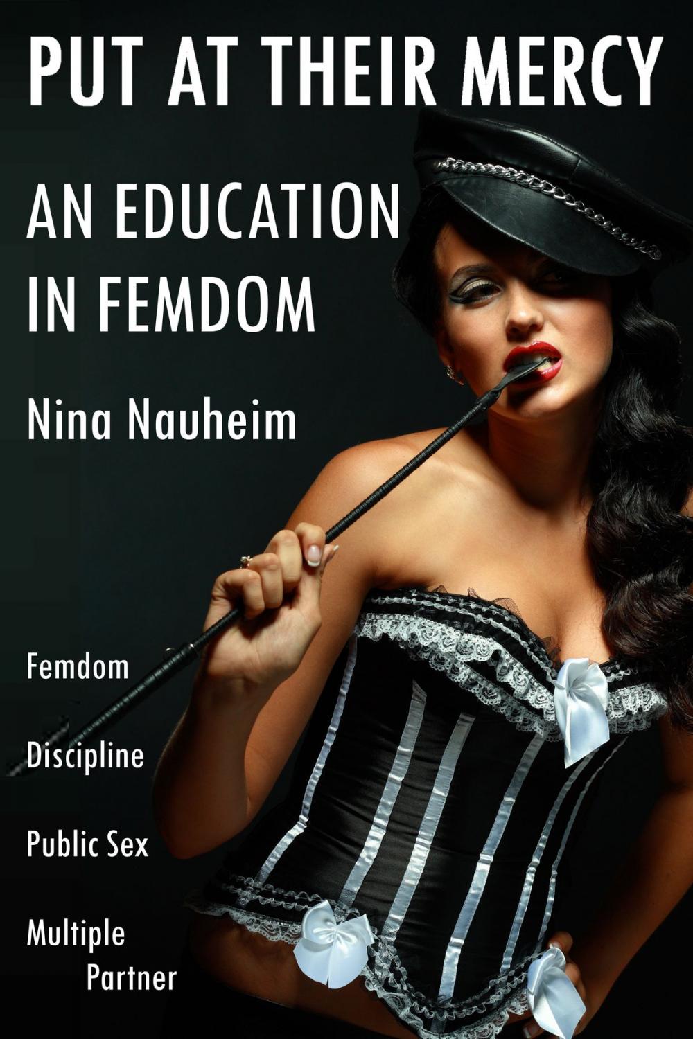 Big bigCover of An Education In Femdom: Put At Their Mercy (Femdom, Discipline, Public Sex, Multiple Partner)