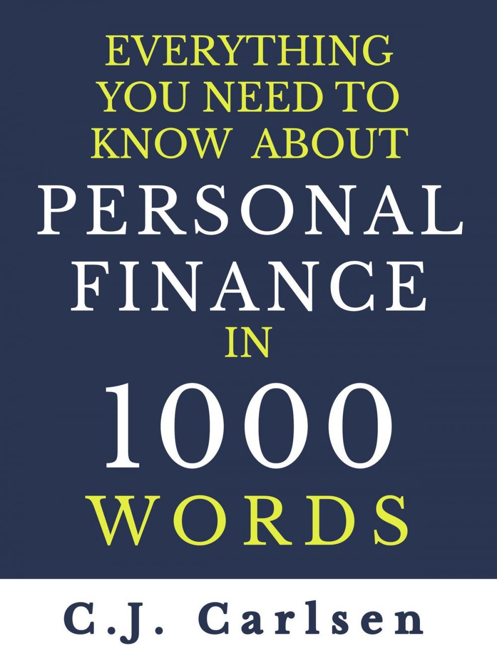 Big bigCover of Everything You Need to Know About Personal Finance in 1000 Words