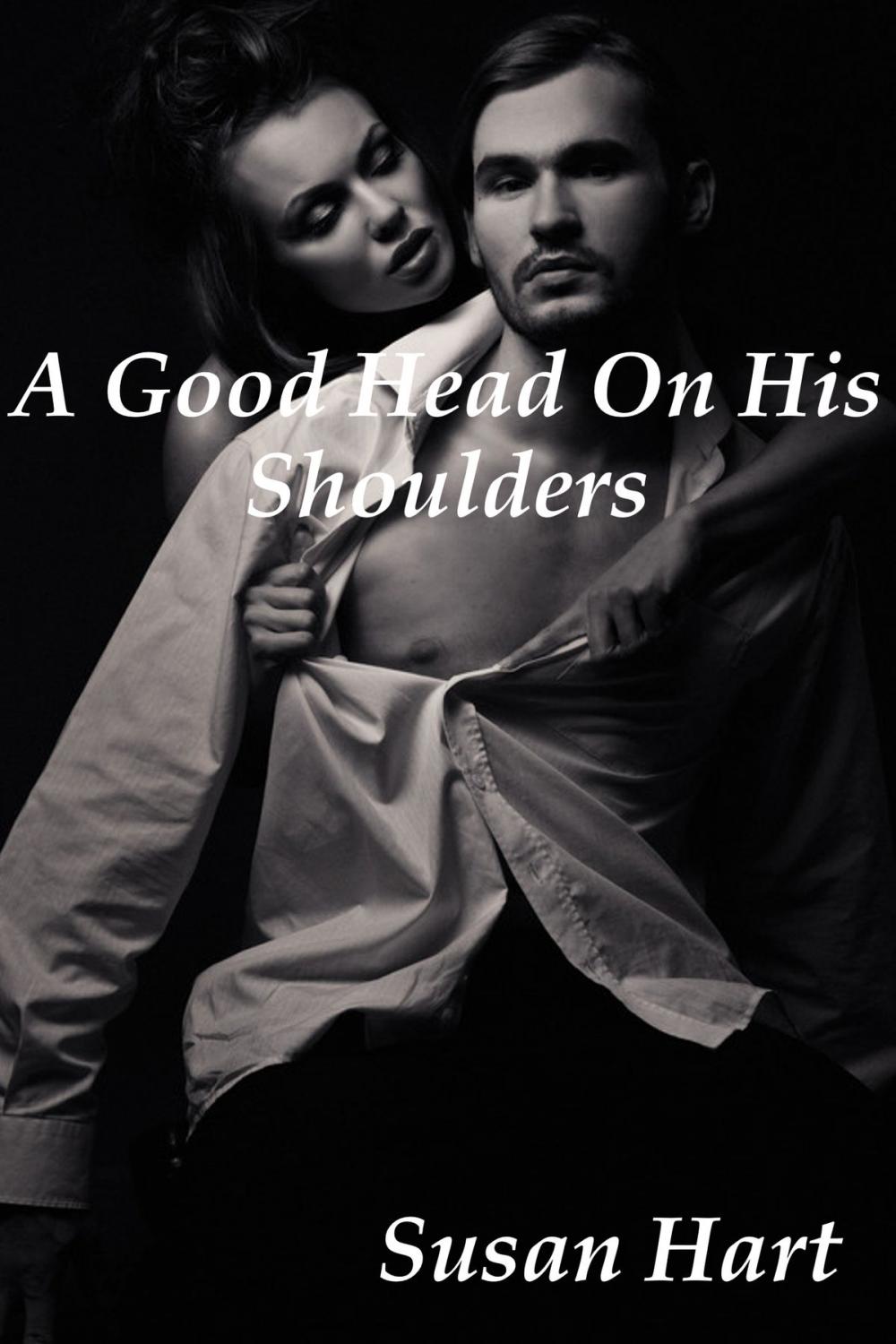 Big bigCover of A Good Head On His Shoulders: An Erotic Romance