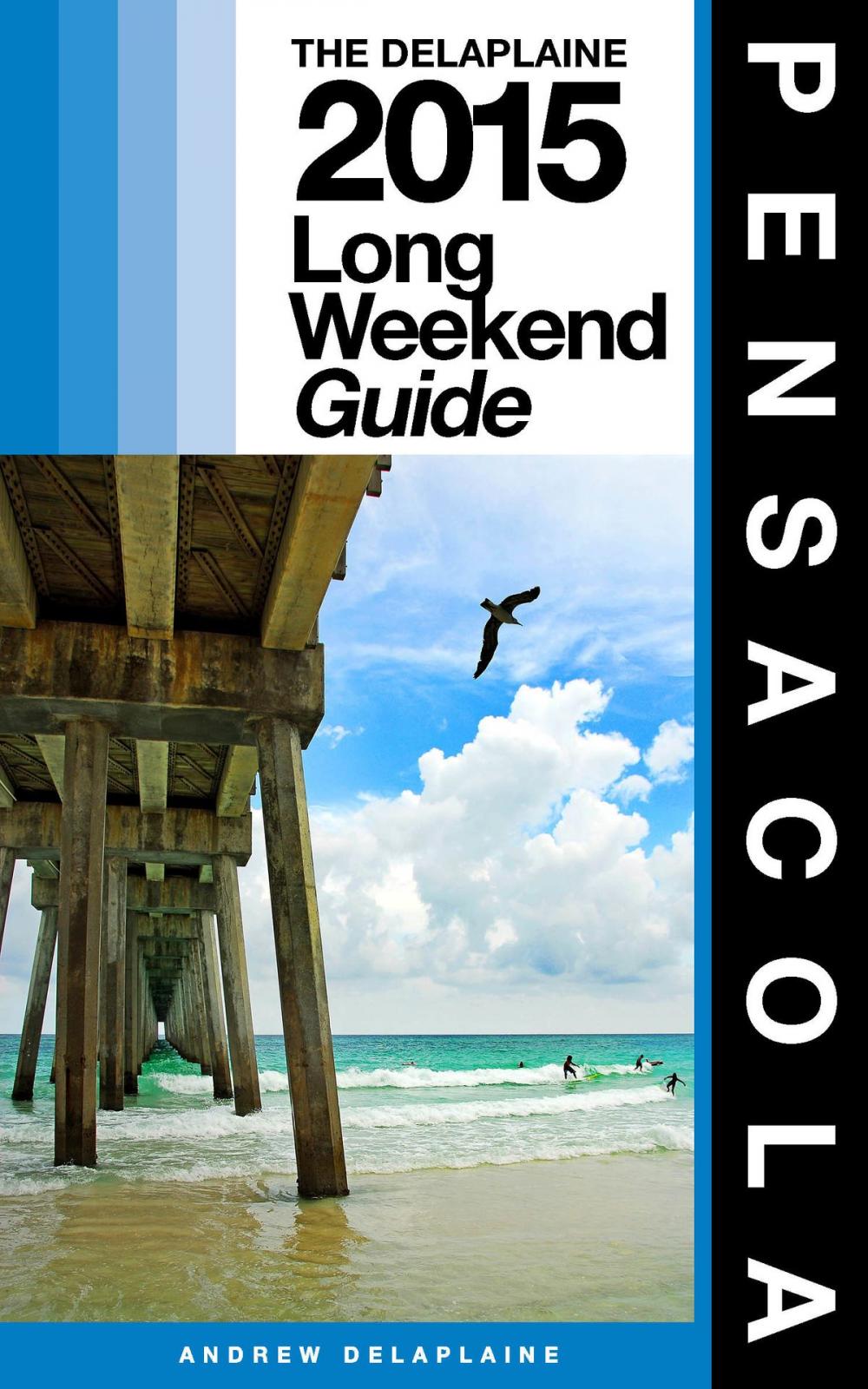 Big bigCover of Pensacola: The Delaplaine 2015 Long Weekend Guide