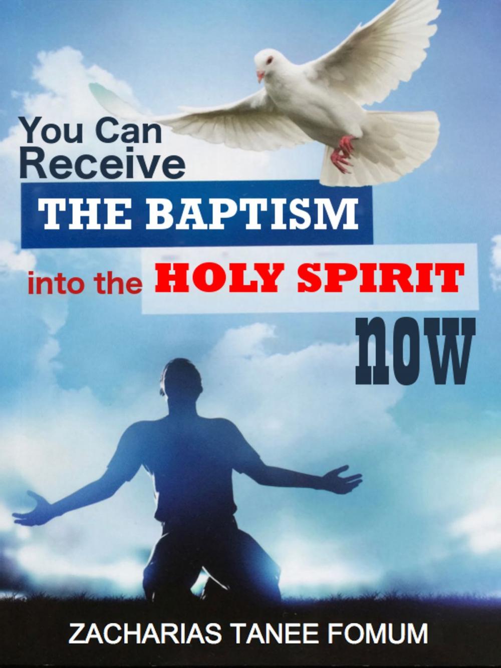 Big bigCover of You Can Receive The Baptism Into The Holy Spirit Now