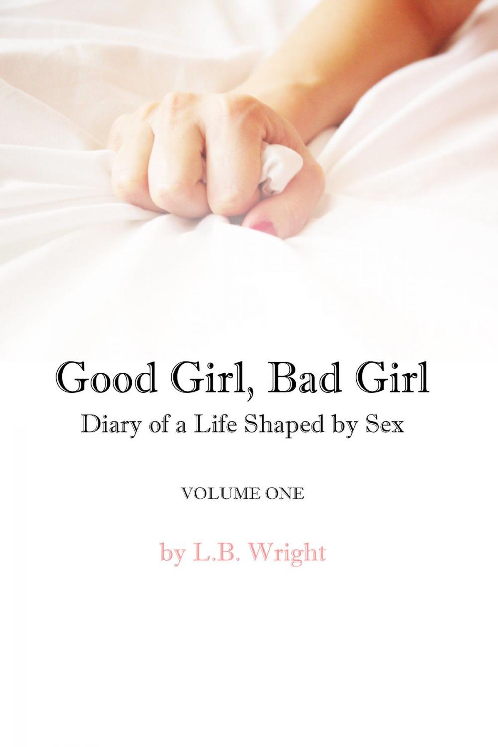 Big bigCover of Good Girl, Bad Girl: My Life Shaped by Sex