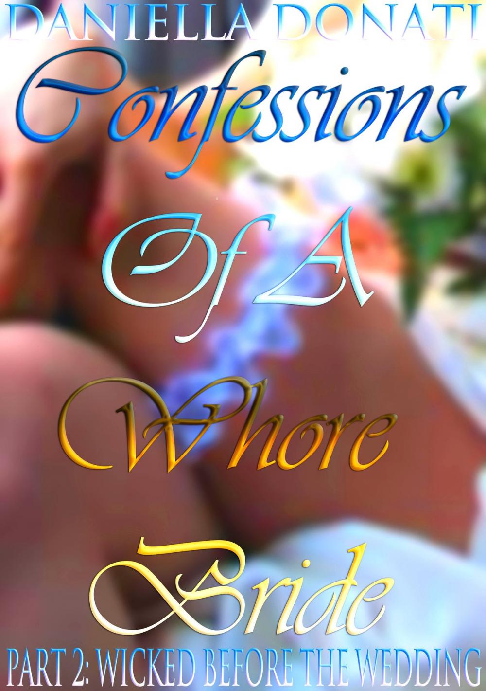 Big bigCover of Confessions Of A Whore Bride: Part 2: Wicked Before The Wedding