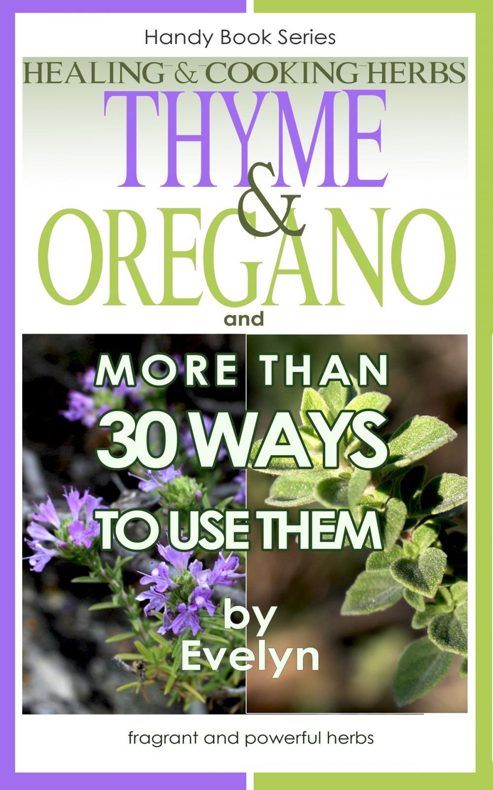 Big bigCover of Thyme & Oregano, Healing and Cooking Herbs, And more than 30 Ways To Use Them