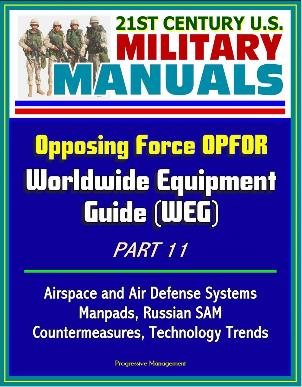 Big bigCover of 21st Century U.S. Military Manuals: Opposing Force OPFOR Worldwide Equipment Guide (WEG) Part 11 - Airspace and Air Defense Systems, Manpads, Russian SAM, Countermeasures, Technology Trends