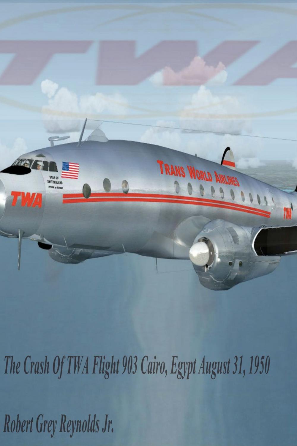 Big bigCover of The Crash Of TWA Flight 903 Cairo, Egypt August 31, 1950