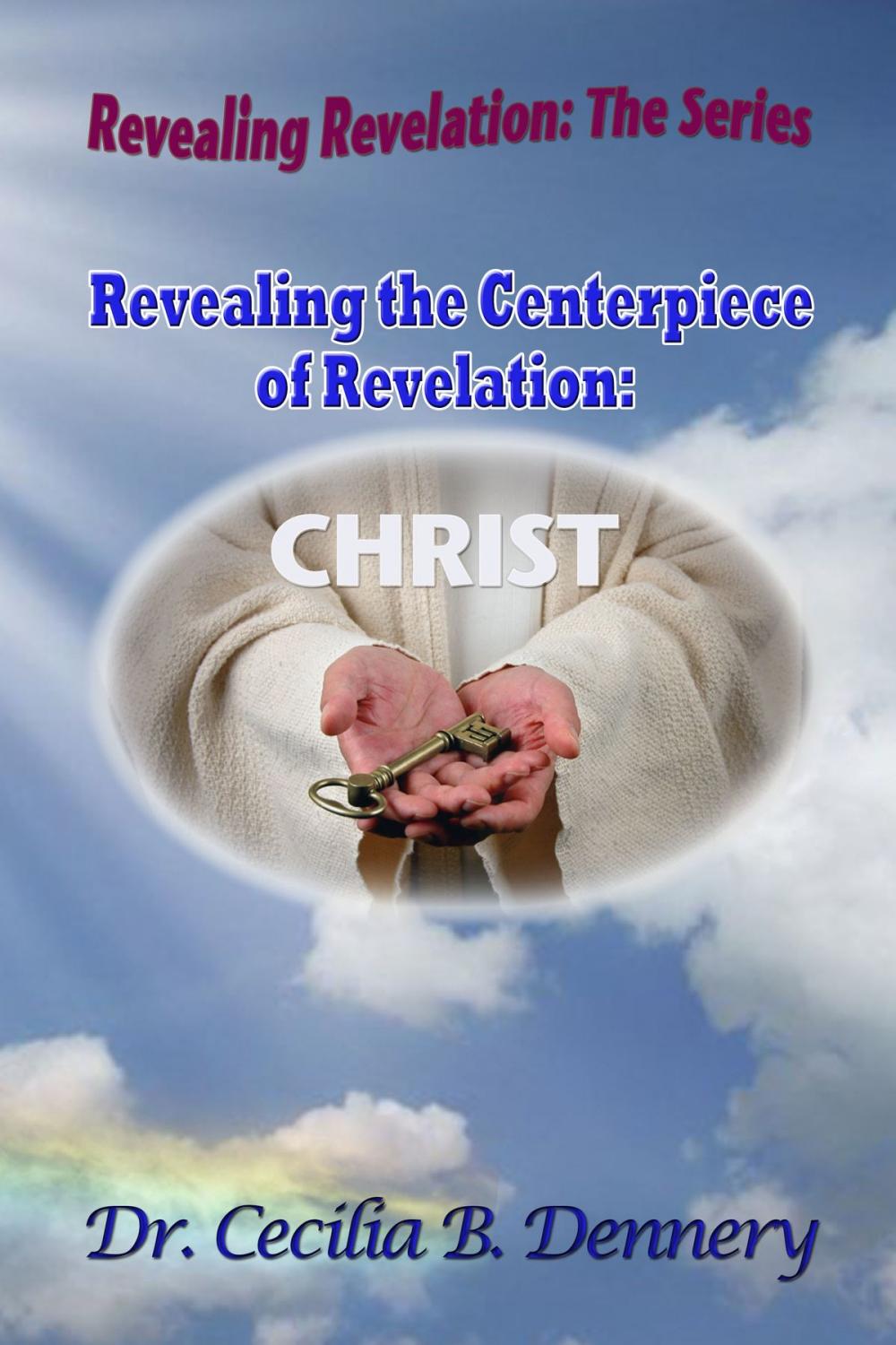 Big bigCover of Revealing the Centerpiece of Revelation: Christ