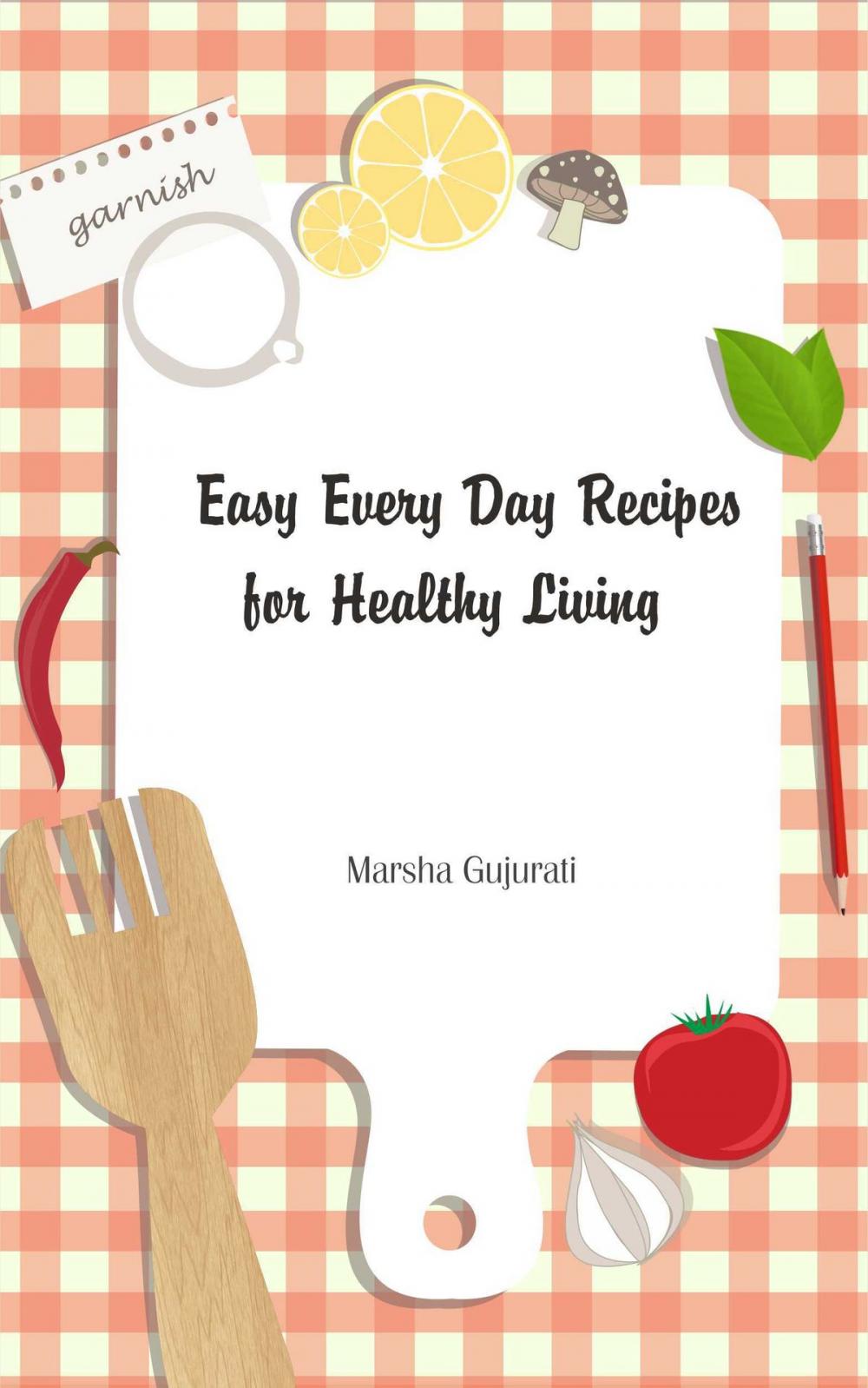 Big bigCover of Easy Every Day Recipes for Healthy Living